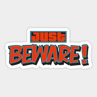 JUST BEWARE! Sticker